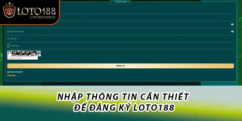 Nhập thông tin cần thiết để đăng ký Loto188