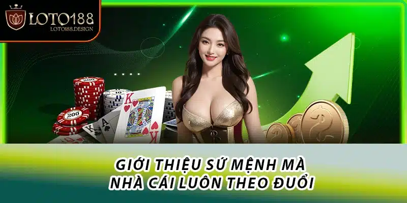 Giới thiệu sứ mệnh mà nhà cái luôn theo đuổi