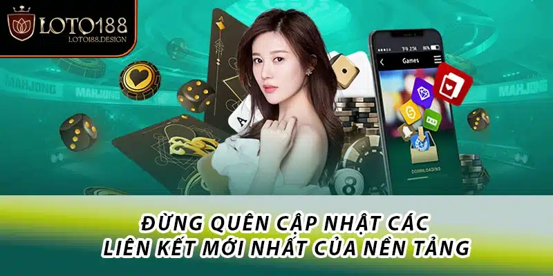 Đừng quên cập nhật các liên kết mới nhất của nền tảng
