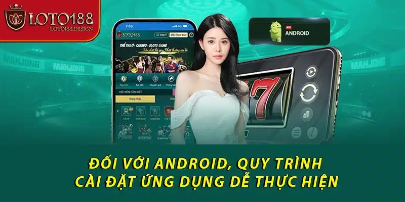 Đối với Android, quy trình cài đặt ứng dụng dễ thực hiện