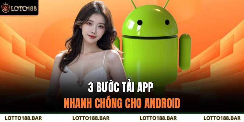 3 bước tải app nhanh chóng cho Android
