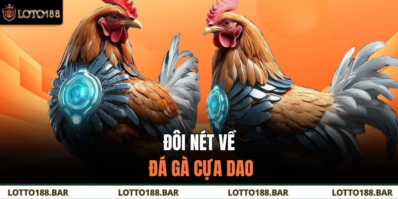 Đôi nét về đá gà cựa dao