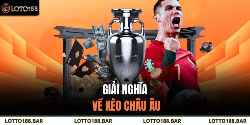 Giải nghĩa về kèo châu Âu