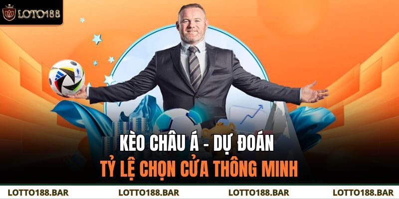 Kèo Châu Á – Dự Đoán Tỷ Lệ Chọn Cửa Thông Minh