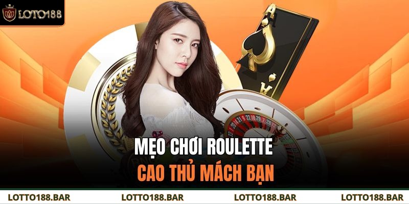Mẹo chơi roulette cao thủ mách bạn