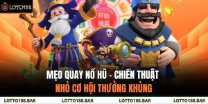 Mẹo Quay Nổ Hũ – Chiến Thuật Nhỏ Cơ Hội Thưởng Khủng
