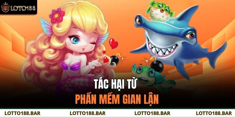 Tác hại từ phần mềm gian lận