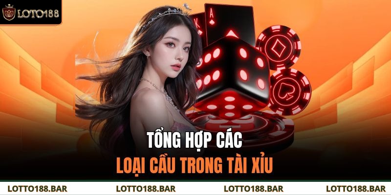 Tổng hợp các loại cầu trong tài xỉu